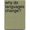 Why Do Languages Change? door Robert McColl Millar