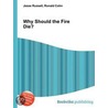 Why Should the Fire Die? door Ronald Cohn