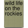 Wild Life On the Rockies door Enos Abijah Mills
