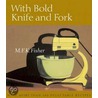 With Bold Knife and Fork door M.F. K. Fisher