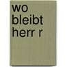 Wo bleibt Herr R door Silke Lambeck