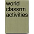 World Classrm Activities