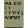 You Are an Amazing Woman by Lisa O. Engelhardt