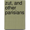 Zut, and Other Parisians door Cambridge Riverside Press
