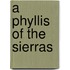 a Phyllis of the Sierras