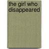 the Girl Who Disappeared by Clifford Griffith Roe