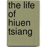 the Life of Hiuen Tsiang door Samuel Beal