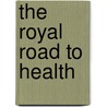 the Royal Road to Health door Charles Alfred Tyrrell
