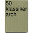 50 Klassiker Arch