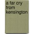 A Far Cry from Kensington