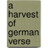 A Harvest Of German Verse