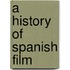 A History of Spanish Film