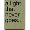 A Light That Never Goes.. door Tony Fletcher
