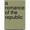 A Romance of the Republic by Lydia Maria Francis Child