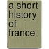 A Short History Of France