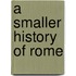 A Smaller History Of Rome