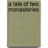 A Tale of Two Monasteries
