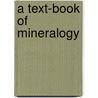 A Text-Book Of Mineralogy door James Dwight Dana