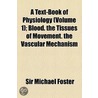 A Text-Book Of Physiology by Sir Michael Foster