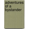Adventures Of A Bystander by Peter F. Drucker Foundation for Nonprofit