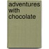 Adventures With Chocolate