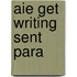 Aie Get Writing Sent Para