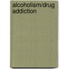 Alcoholism/Drug Addiction door L.C.S.W. Ph.D. Dr. Wax David Flowers