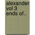 Alexander Vol 3 Ends Of..