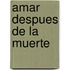 Amar Despues De La Muerte