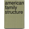American Family Structure door Ronald Cohn