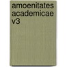 Amoenitates Academicae V3 door Carl Von Linn