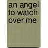 An Angel To Watch Over Me door Judy Mauer