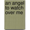 An Angel to Watch Over Me door Joan Wester Anderson