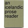 An Icelandic Prose Reader door GuAdegreebrandur Vigfusson