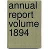 Annual Report Volume 1894 by New York (State) Forest Commission