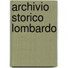 Archivio Storico Lombardo door Societ� Storica Lombarda