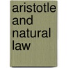 Aristotle and Natural Law by Dr Tony Burns