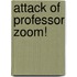 Attack Of Professor Zoom!