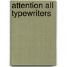 Attention All Typewriters by Jason Camlot