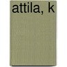 Attila, K door Ignatius Aurelius Fessler