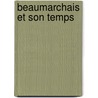 Beaumarchais Et Son Temps by Louis De Lomenie