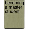 Becoming A Master Student door Master Student