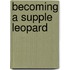 Becoming a Supple Leopard