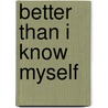 Better Than I Know Myself door Donna Grant