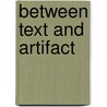 Between Text And Artifact door Milton Moreland