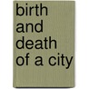 Birth and Death of a City door Elizabeth Raum