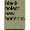 Black Holes: New Horizons door Sean Alan Hayward