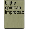 Blithe Spirit:An Improbab by Noel Coward