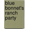 Blue Bonnet's Ranch Party door Edyth Ellerbeck Read