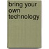 Bring Your Own Technology